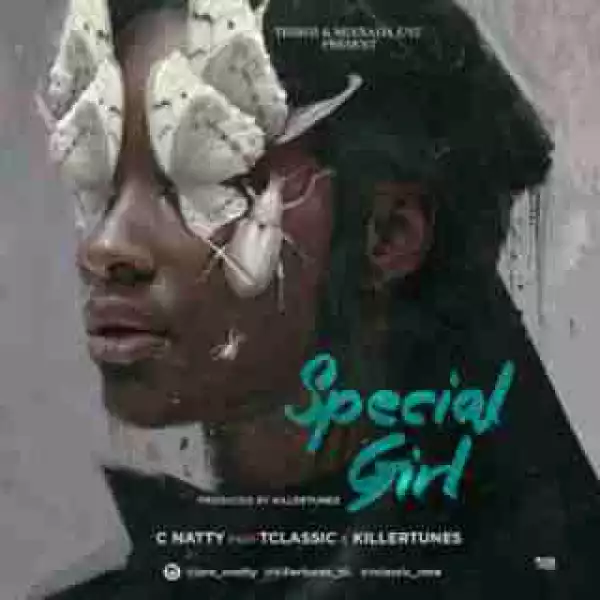 C Natty - Special Girl ft. TClassic & Killertunes